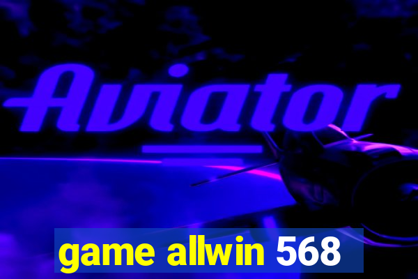 game allwin 568